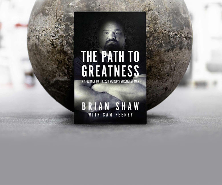 Brian Shaw Release New Book: The Path To Greatness